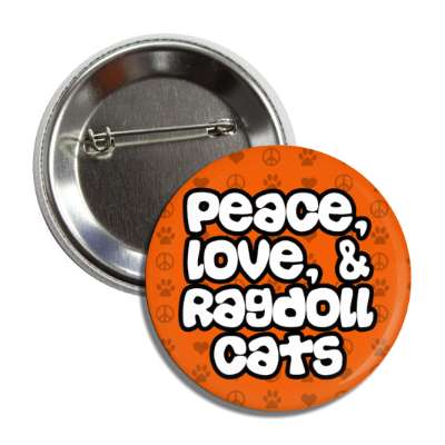 peace love and ragdoll cats button