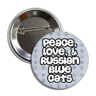 peace love and russian blue cats button