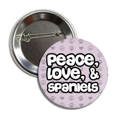 peace love and spaniels button