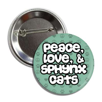 peace love and sphynx cats button