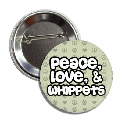 peace love and whippets button