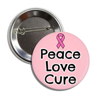 peace love cure pink ribbon button