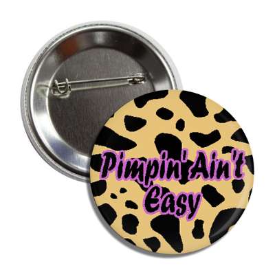 pimpin aint easy leopard print button