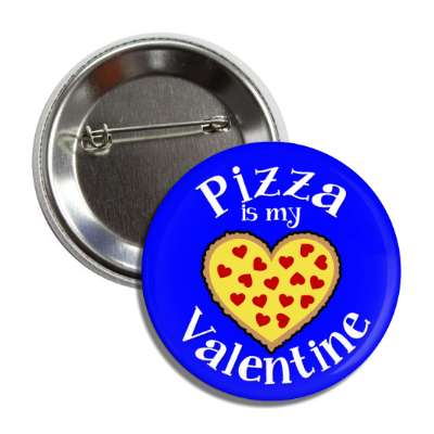pizza is my valentine blue heart pepperoni button
