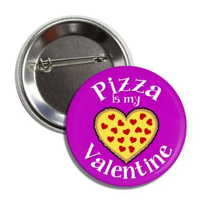 pizza is my valentine purple heart pepperoni button