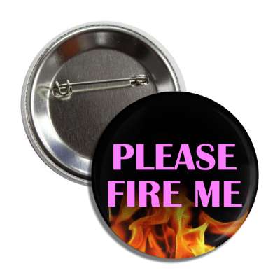 please fire me flames button