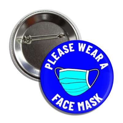 please wear a face mask blue button
