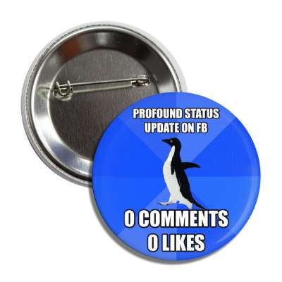 profound status update on facebook zero comments zero likes socially awkwar