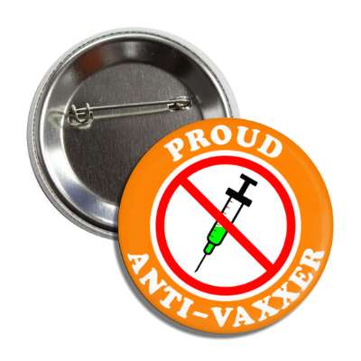 proud anti vaxxer red slash needle antivaccine orange button
