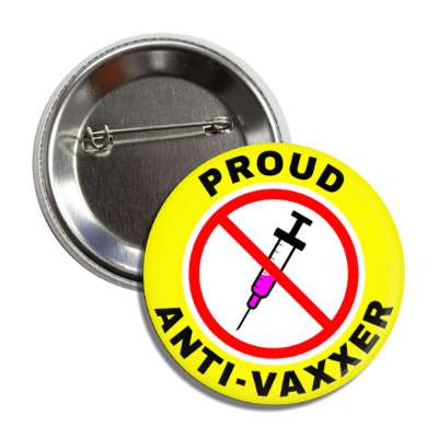 proud anti vaxxer red slash needle antivaccine yellow button