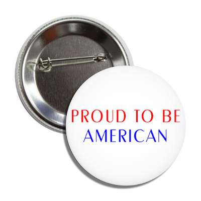proud to be american button