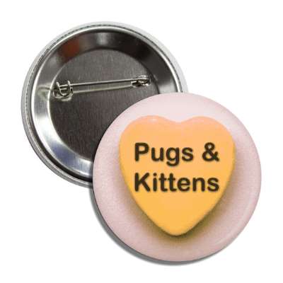 pugs and kittens valentines candy orange heart button