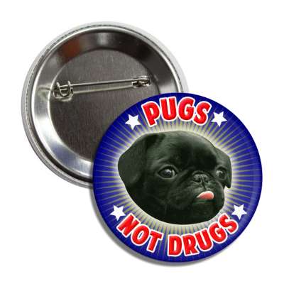 pugs not drugs button