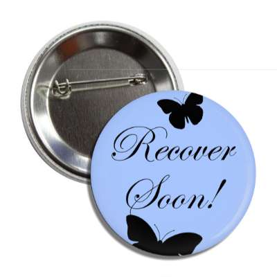 recover soon butterflies silhouette cursive button