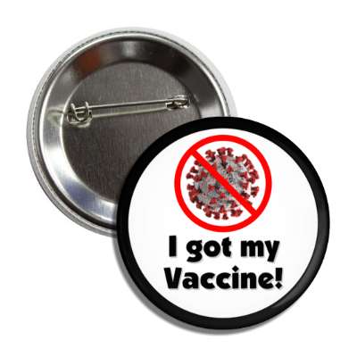 red slash covid 19 i got my vaccine black virus button