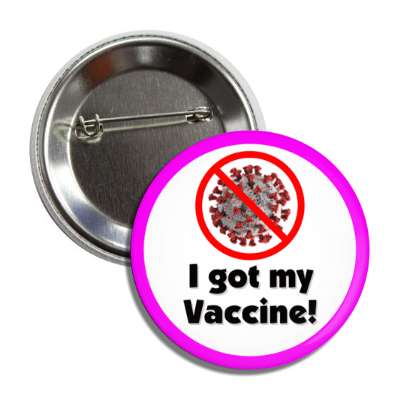 red slash covid 19 i got my vaccine magenta patient button