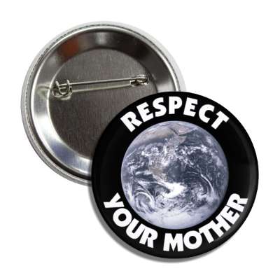 respect your mother earth black button