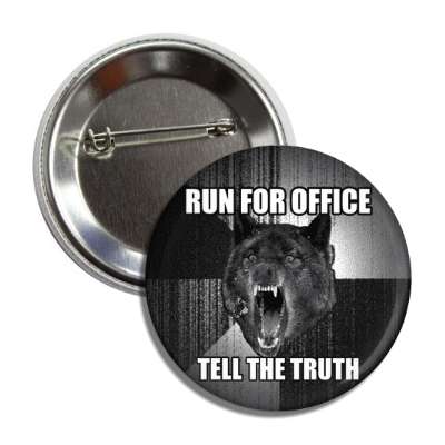 run for office tell the truth insanity wolf button