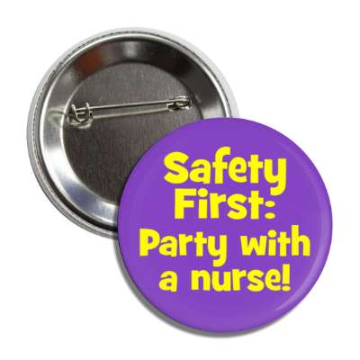 safety first party with a nurse purple button