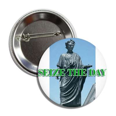 seize the day button