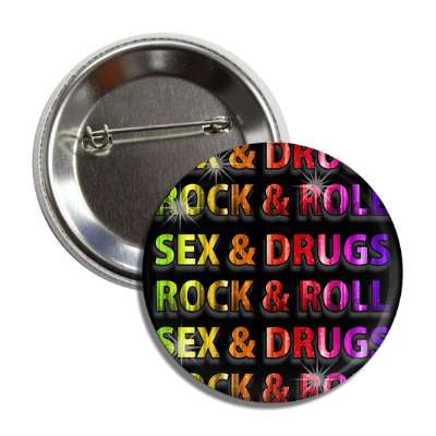 sex and drugs rock and roll button