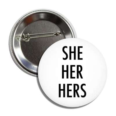 she her hers pronouns button