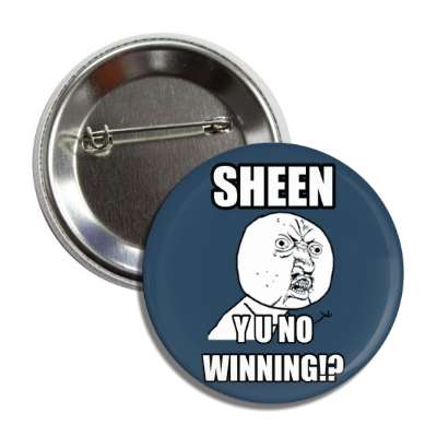 sheen y u no winning button