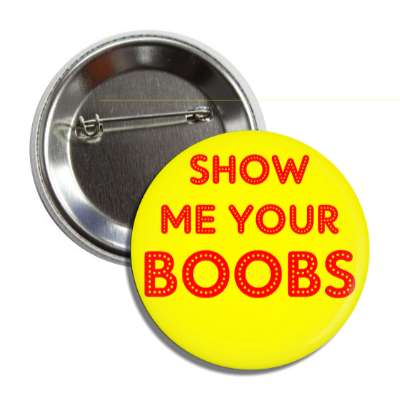 show me your boobs button