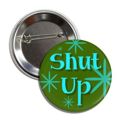 shut up dark green aqua button
