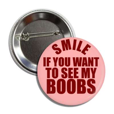 smile if you want to see my boobs button