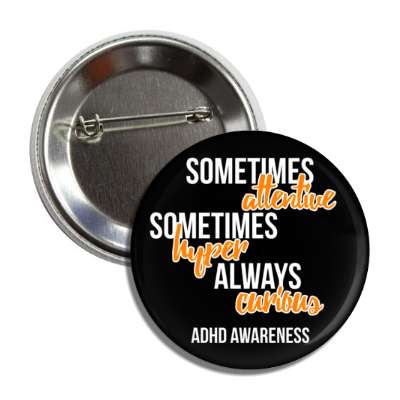 sometimes attentive sometimes hyper always curious black adhd awareness button