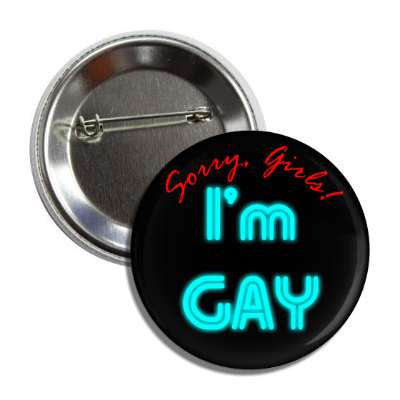 sorry girls im gay button