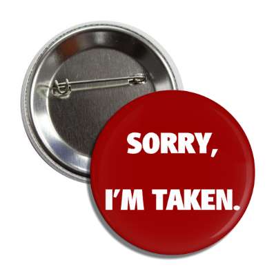 sorry im taken button