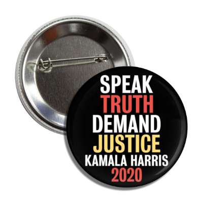 speak the truth demand justice kamala harris 2020 button