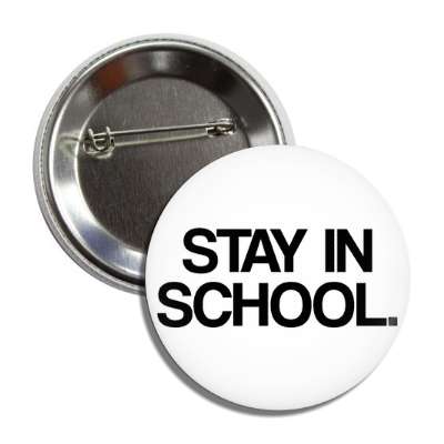 stay in school button
