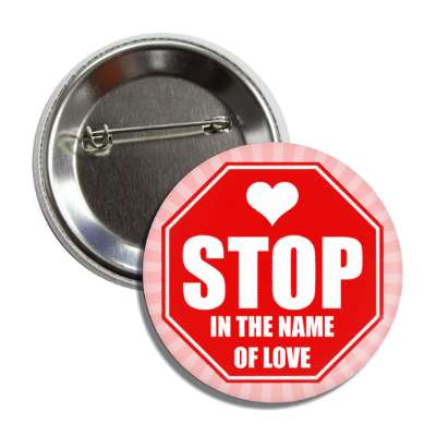 stop in the name of love stopsign pink rays button