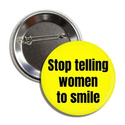 stop telling women to smile button