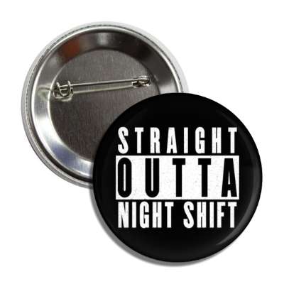 straight outta night shift button