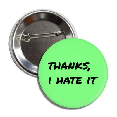 thanks i hate it button