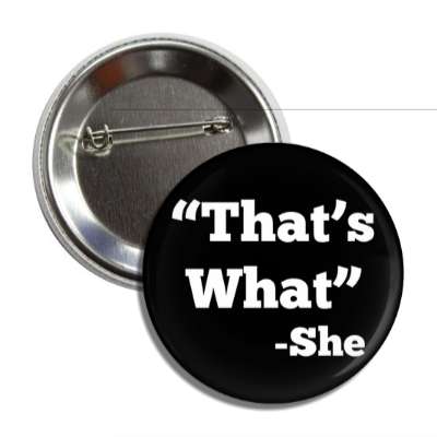 thats what she said button