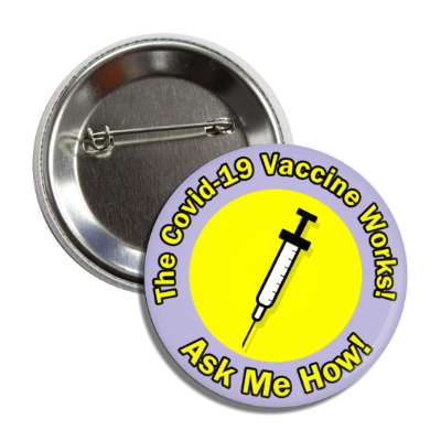the covid 19 vaccine works ask me how syringe needle lilac button