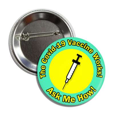the covid 19 vaccine works ask me how syringe needle mint medicine button