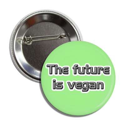 the future is vegan button
