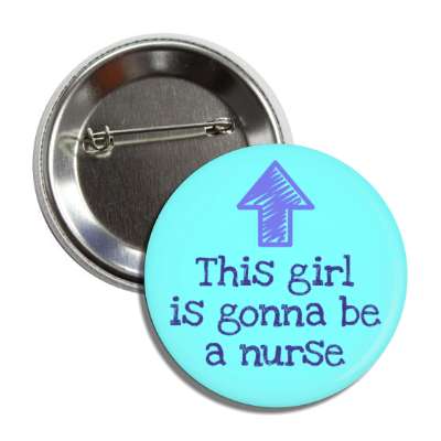 this girl is gonna be a nurse arrow up aqua button