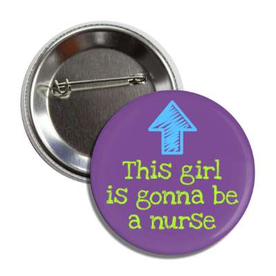 this girl is gonna be a nurse arrow up purple button