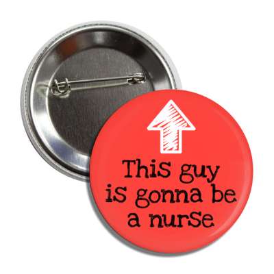 this guy is gonna be a nurse arrow up red button