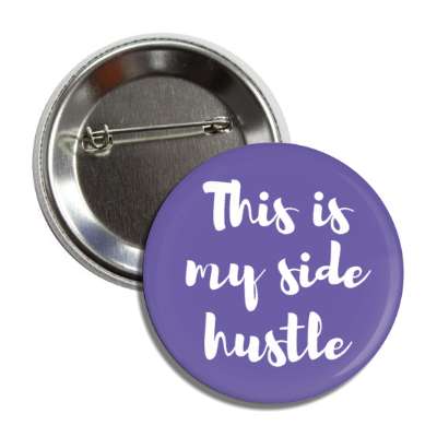 this is my side hustle blue button