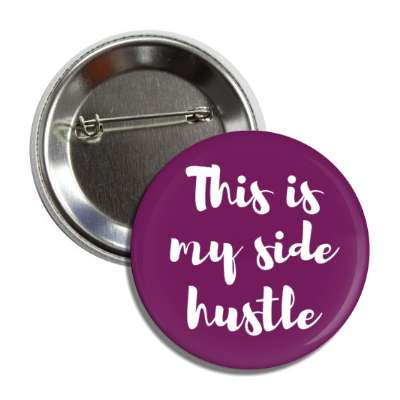 this is my side hustle purple button