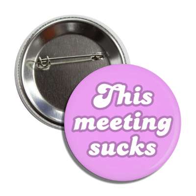 this meeting sucks pink button