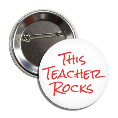 this teacher rocks button